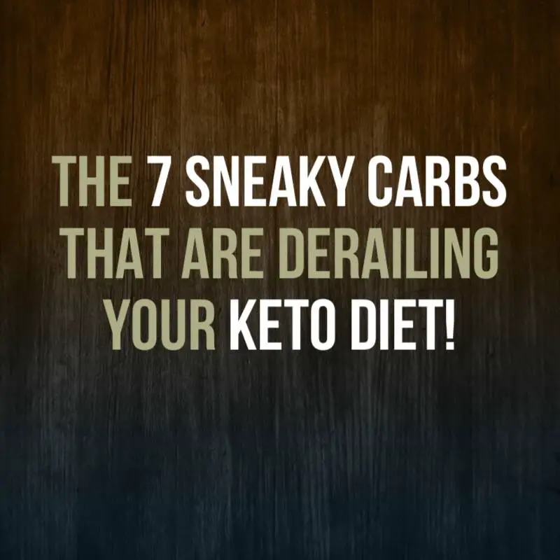 The 7 Sneaky Carb Foods That Might Be Holding Back Your Keto Diet