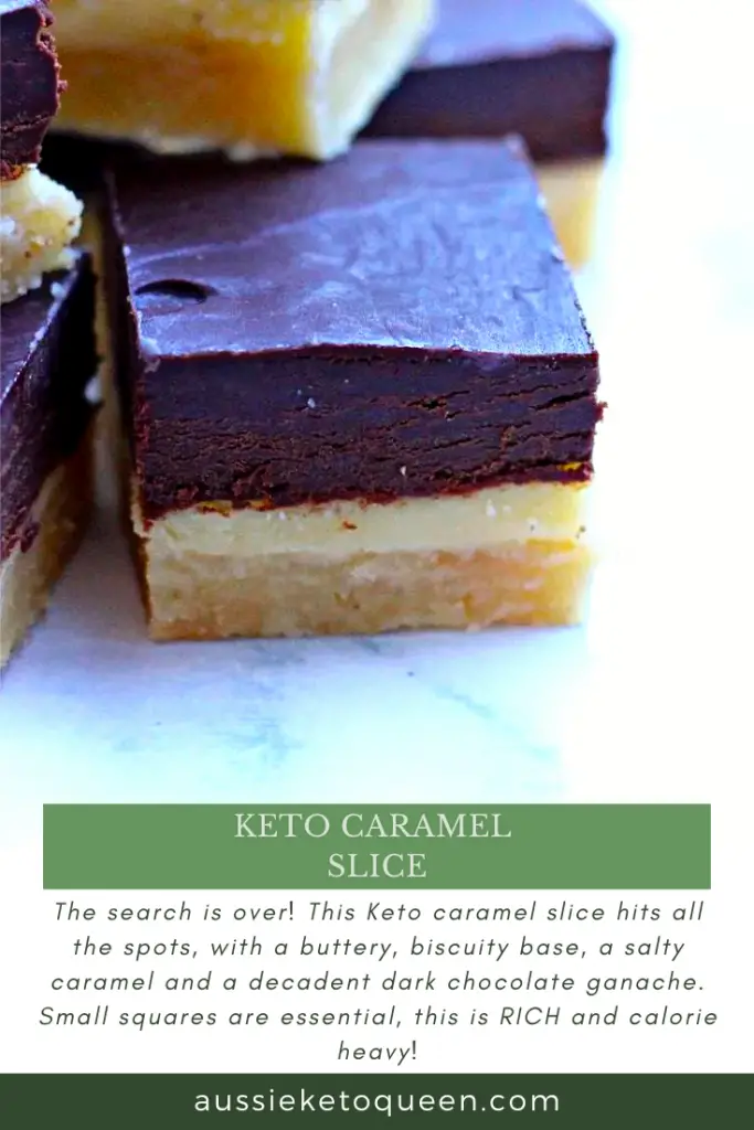 Keto Caramel  Slice The search is over! This Keto caramel slice hits all the spots, with a buttery, biscuity base, a salty caramel and a decadent dark chocolate ganache. Small squares are essential, this is RICH and calorie heavy!